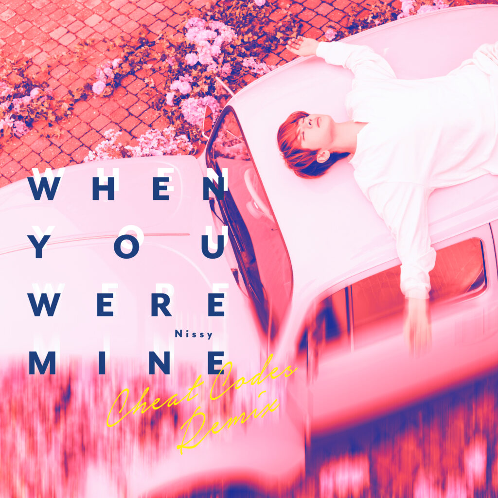 when-you-were-mine-cheat-codes-remix-music-nissy-official